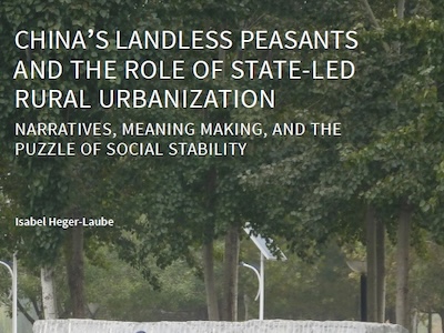 Isabel Heger-Laube „China’s landless peasants and the role of state-led rural urbanization: Narratives, meaning making, and the puzzle of social stability“  | Isabel Heger-Laube "China's landless peasants and the role of state-led rural urbanization: Narratives, meaning making, and the puzzle of social stability"